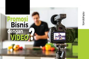 Promosi Bisnis Dengan Video