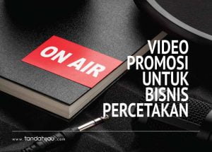 Video Promosi Untuk Percetakan