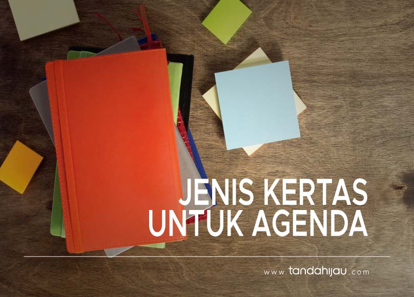 Jenis Kertas Untuk Agenda